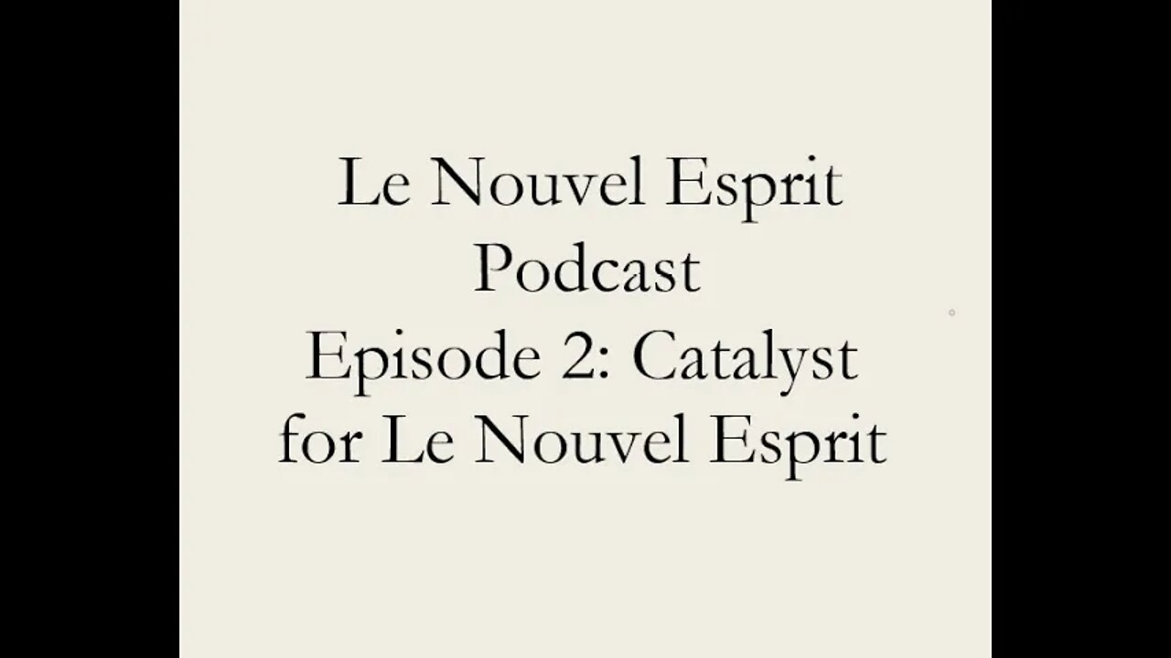 Le Nouvel Esprit Podcast Episode 2: Catalyst for Le Nouvel Esprit