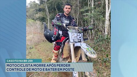 Caso foi na BR-259: Motociclista Morre após Perder Controle de Moto e Bater em Poste.