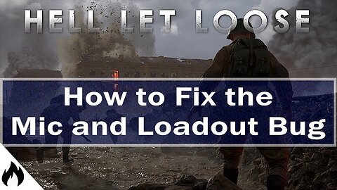 Hell Let Loose - How to Fix Mic and Loadout Bug
