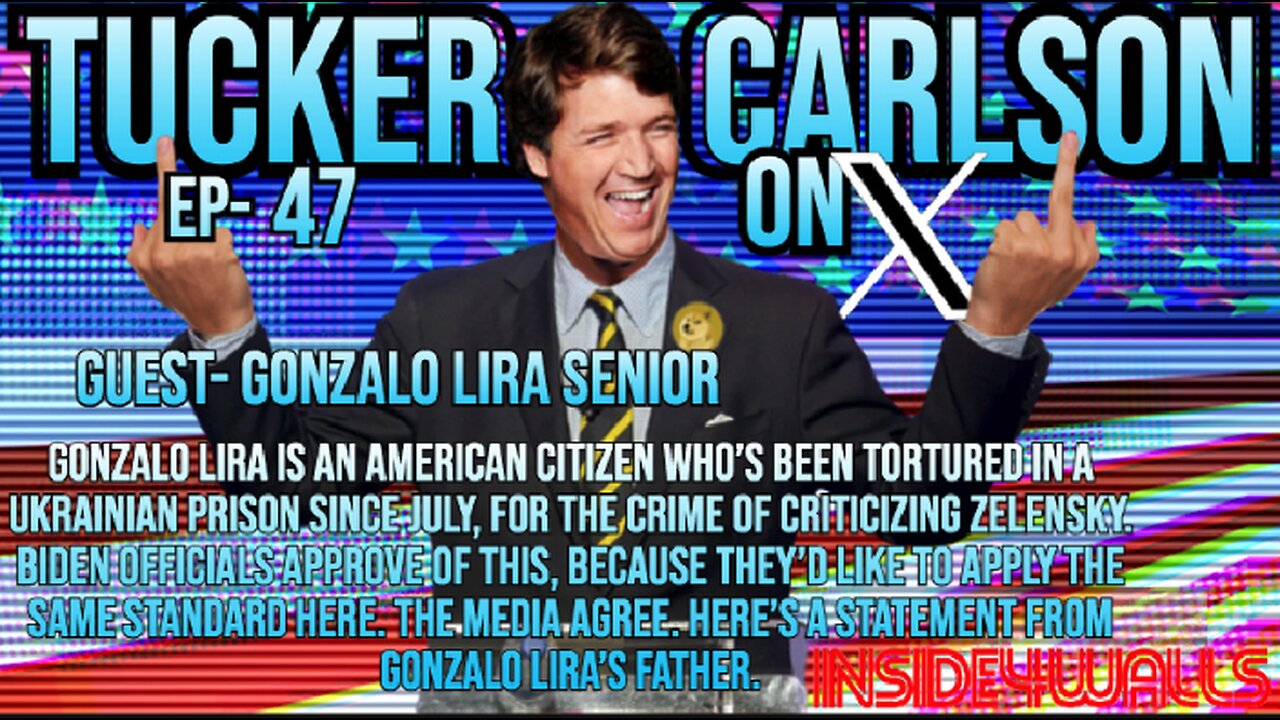 Tucker Carlson On X- Ep.47 With Guest-Gonzalo Lira Senior