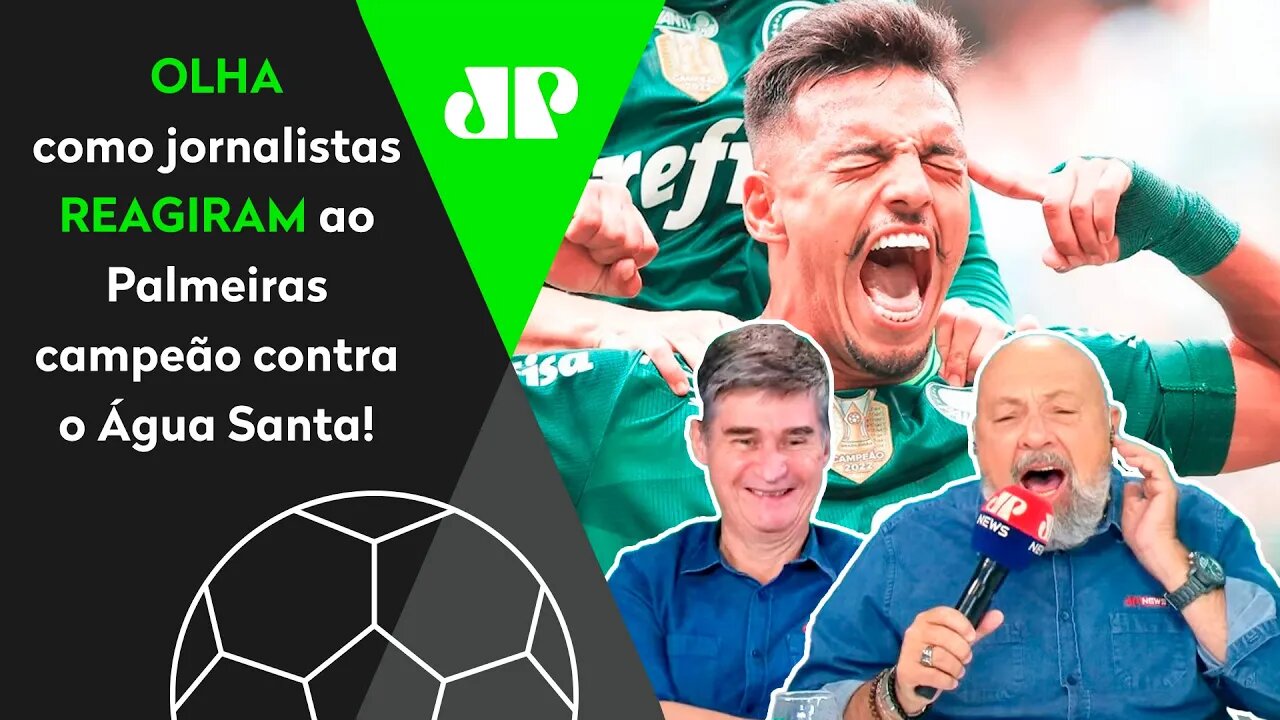 "O PALMEIRAS É INSACIÁÁÁVEL!" OLHA as REAÇÕES dos jornalistas ao Palmeiras CAMPEÃO contra Água Santa