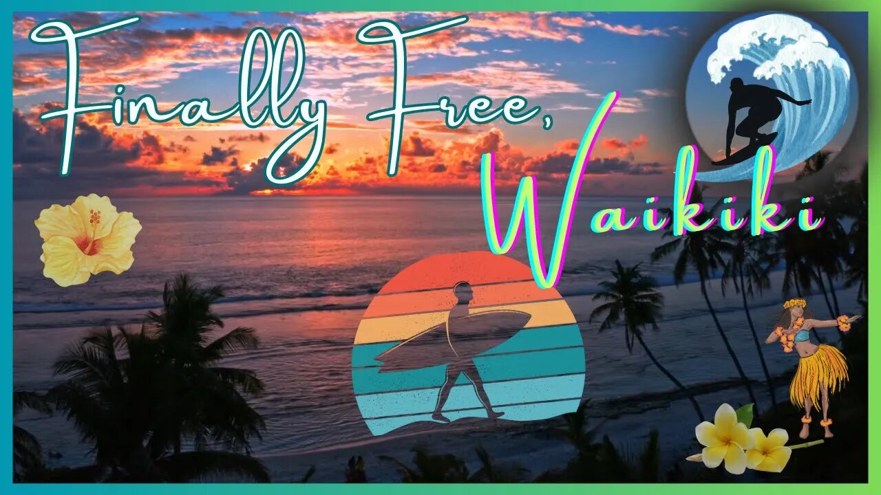 "Finally Free, Waikiki"- Music, Surfing, Sailing Hawaii