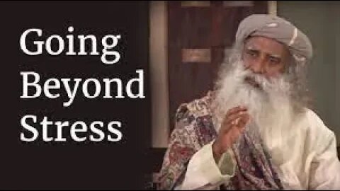 Going Beyond Stress Sadhguru