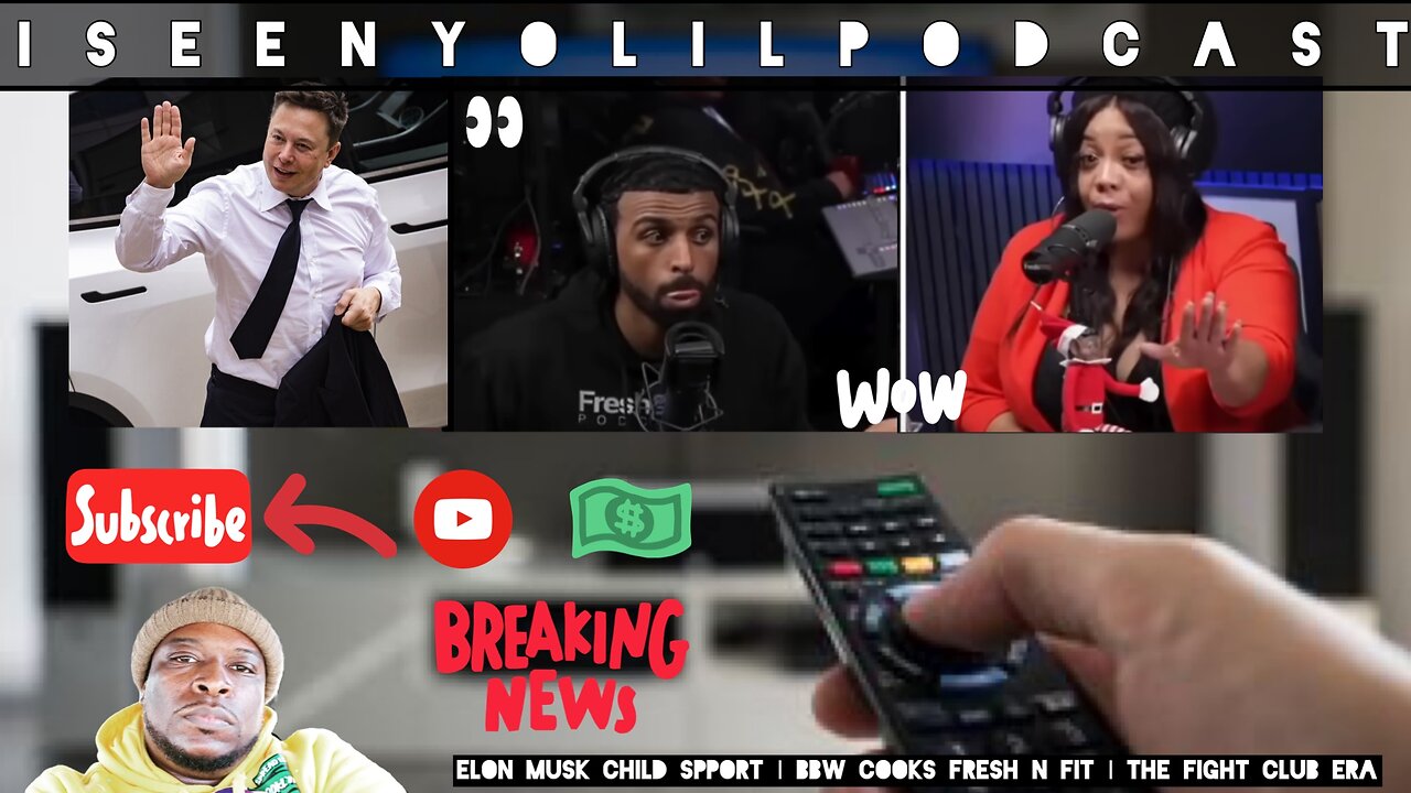 ELON MUSK CHILD SPPORT | BBW COOKS FRESH N FIT | THE FIGHT CLUB ERA | #iSeenYoLilPodcast