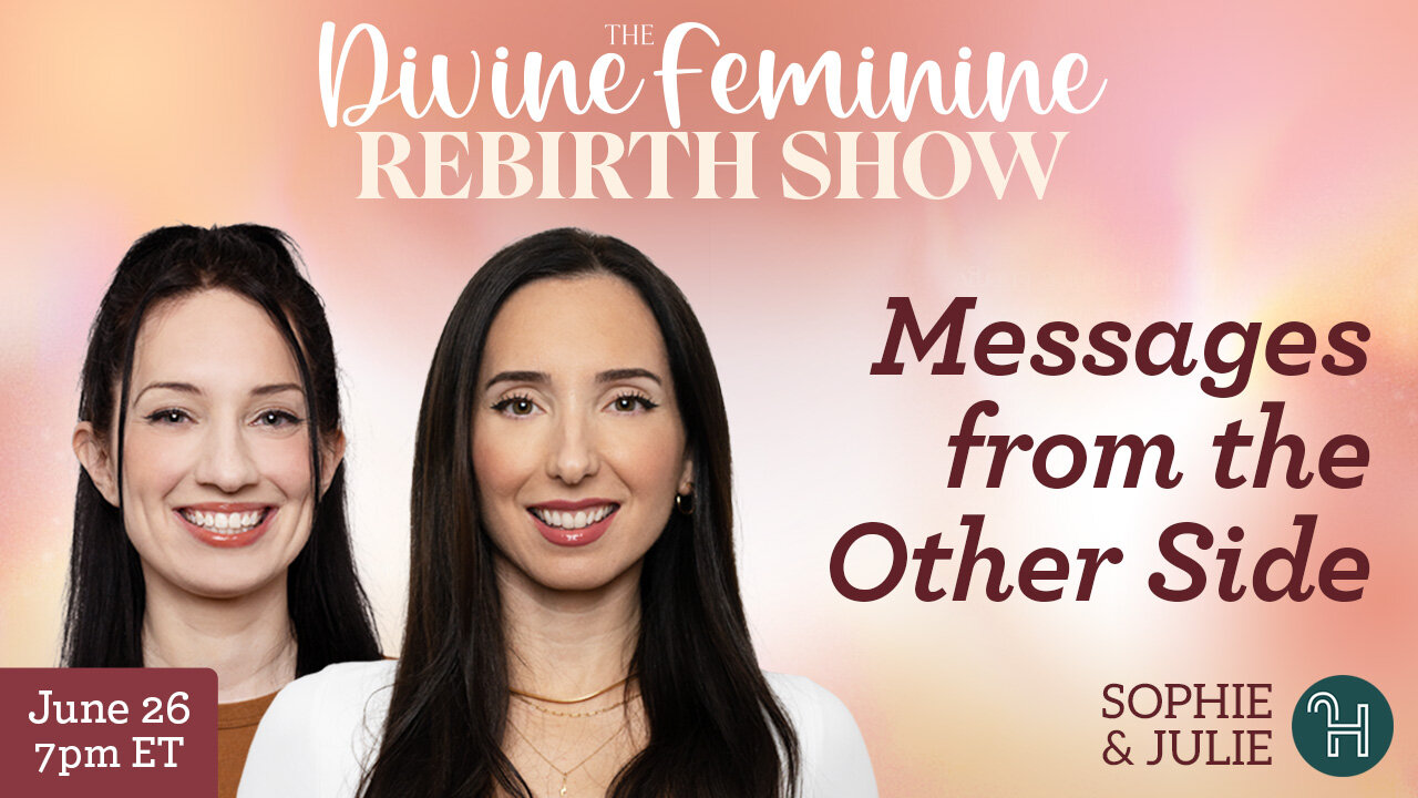 🪽 Messages from the Other Side • The Divine Feminine Rebirth Show with Julie & Sophie