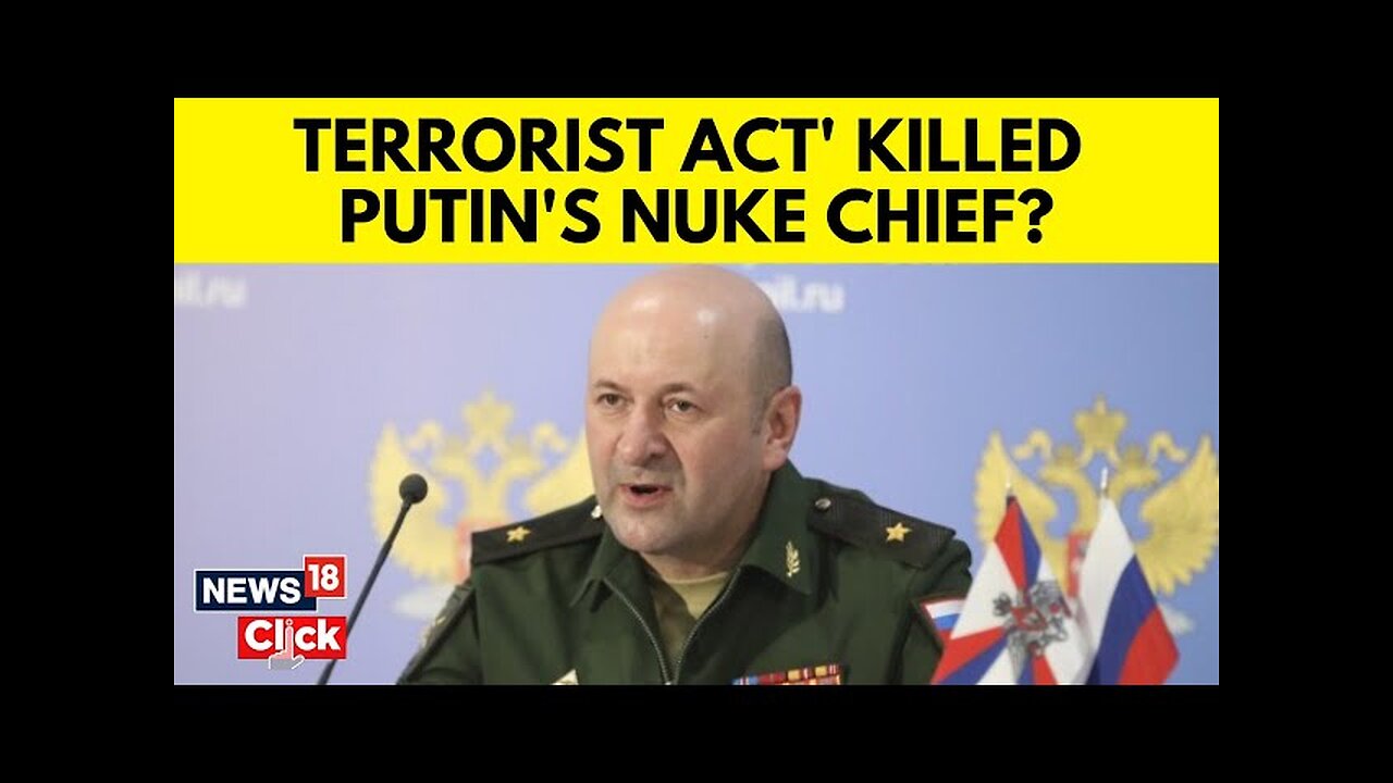 Russia News | Russian General Was Killed By A Bomb In Moscow | Vladimir Putin News | News18 | N18G