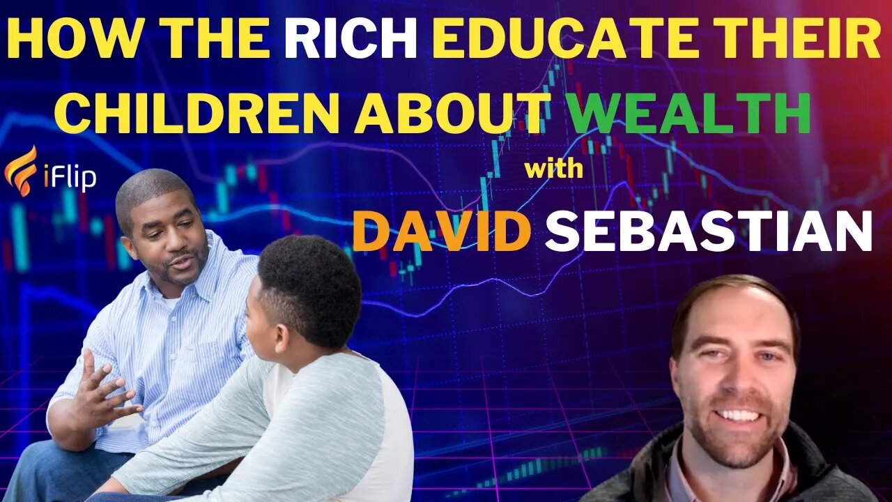 FULL INTERVIEW: How Wealthy Parents Educate Their Kids About Money by David Sebastian