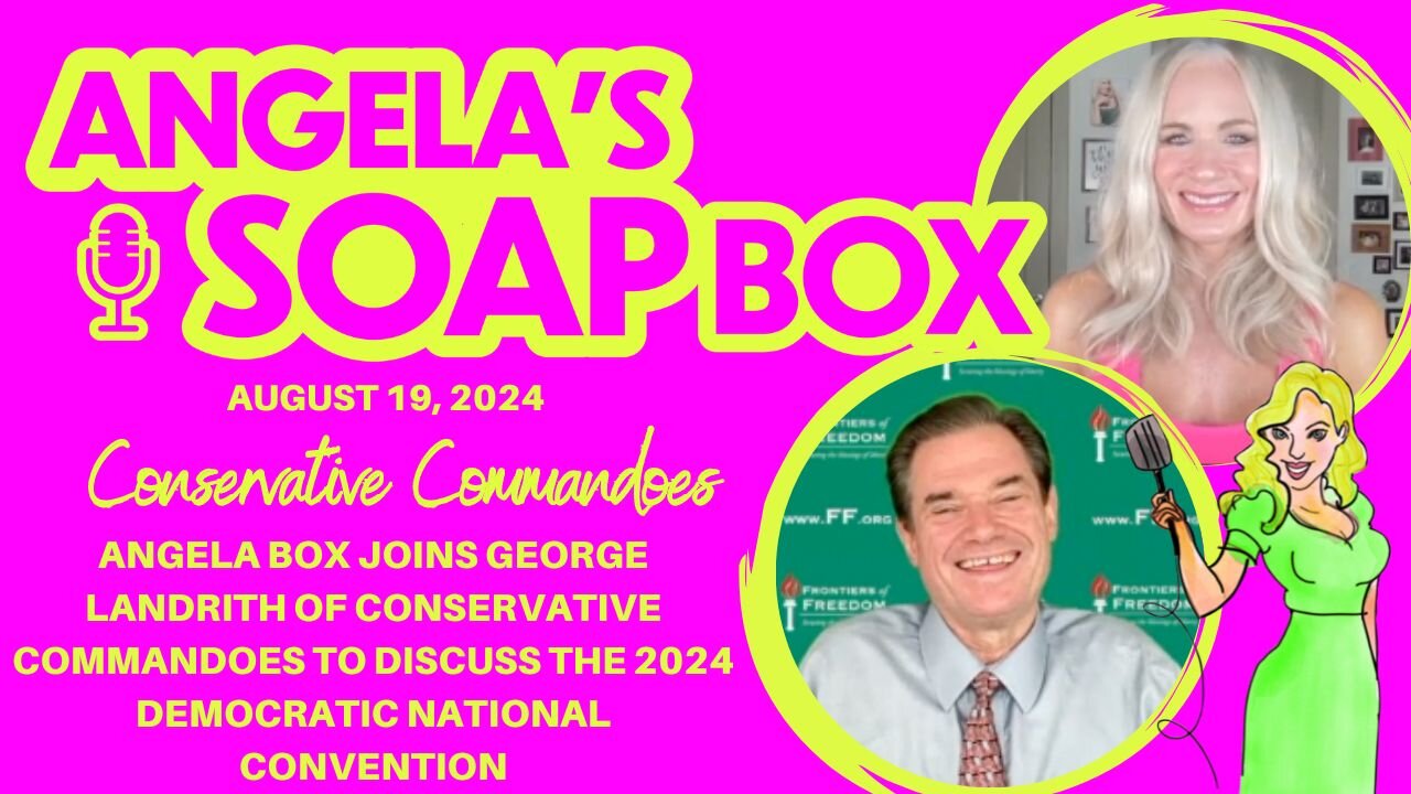 Angela Box on Conservative Commandoes 8.19.24 -- It's Time For the DNC Freakshow!