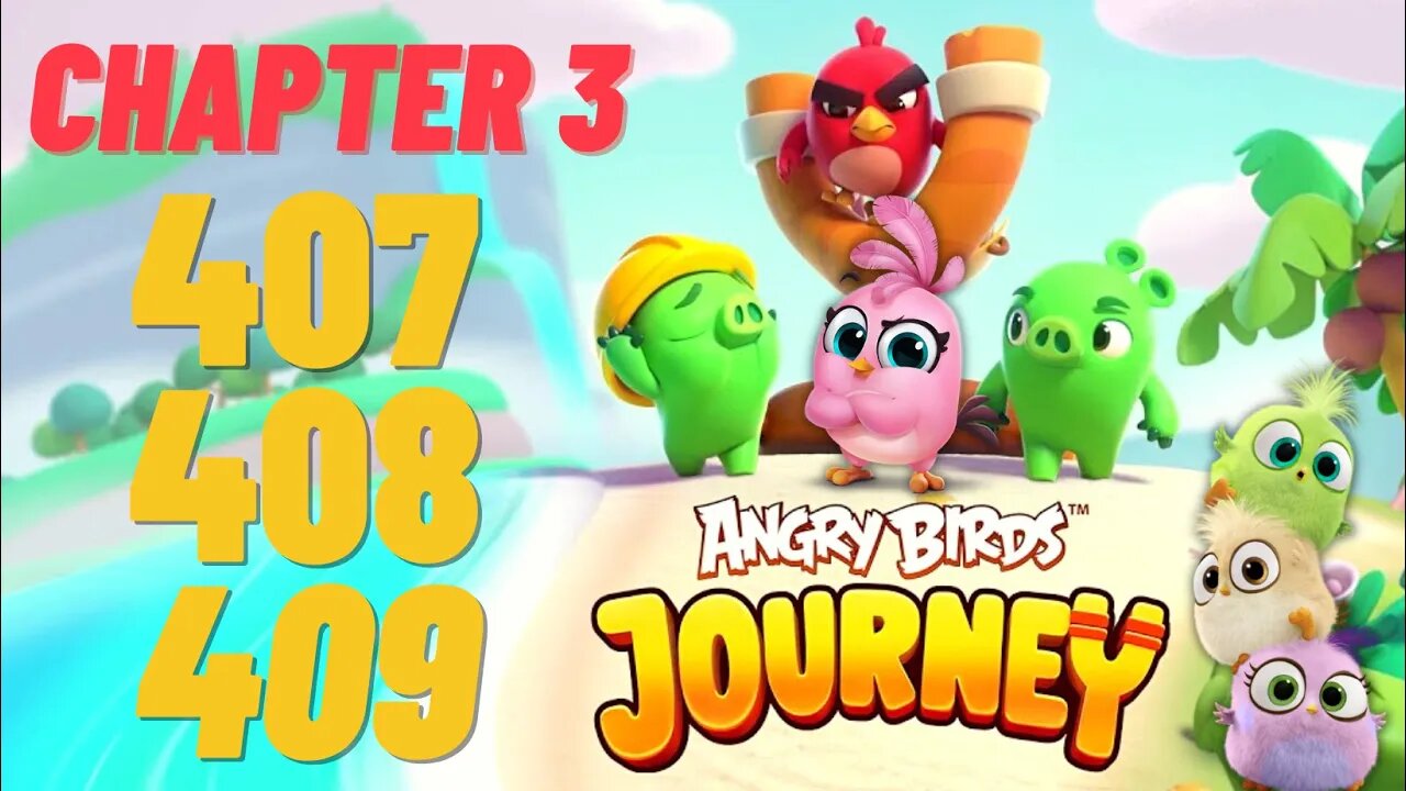 Angry Birds Journey - CHAPTER 3 - STARRY DESERT - LEVEL 407-408-409 - Gameplay Walkthrough