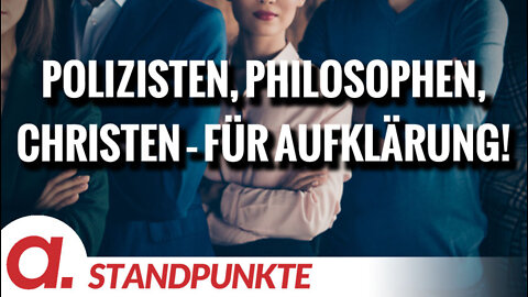 Polizisten, Philosophen, Christen und Ärzte – für Aufklärung!