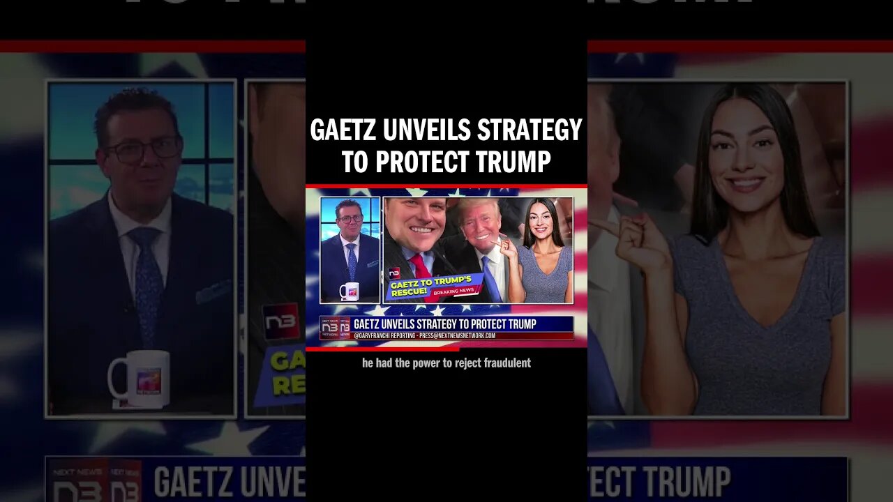 Gaetz Unveils Strategy To Protect Trump