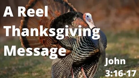 A Reel Thanksgiving Message John 3:16-17