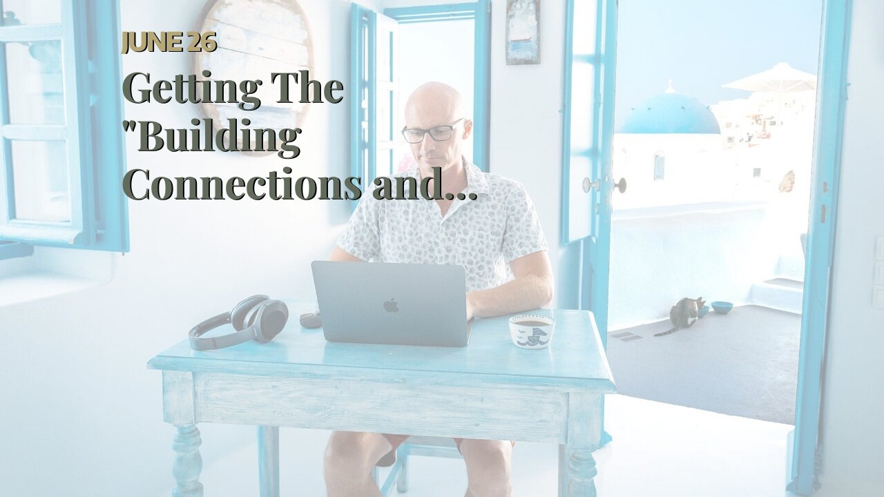 Getting The "Building Connections and Community as a Digital Nomad" To Work