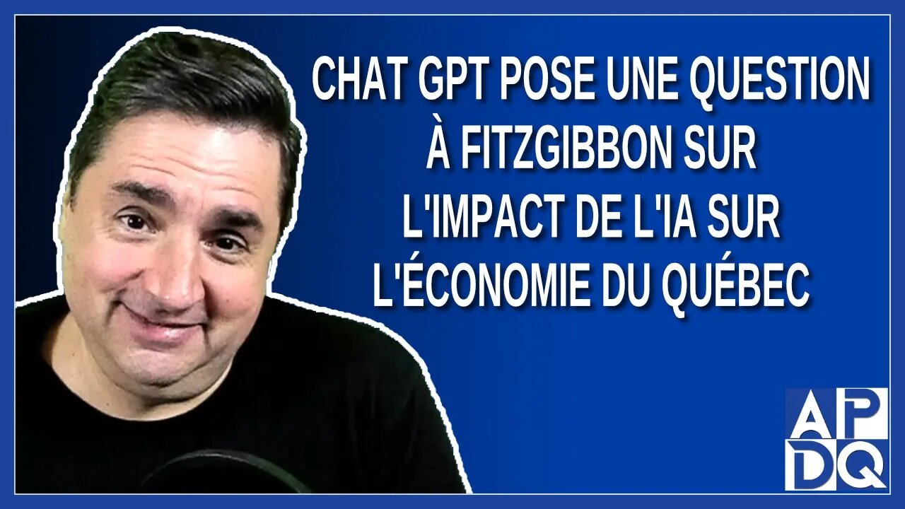 Chat GPT pose une question à Fitzgibbon sur l'impact de l'IA sur l'économie du Québec.