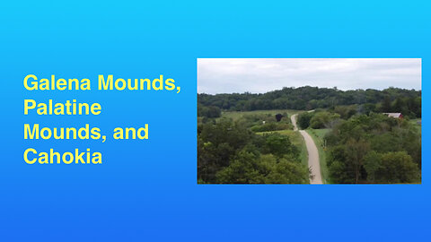 Galena Mounds, Palatine Mounds, and Cahokia