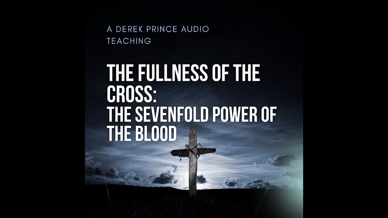 The Fullness of the Cross: The Sevenfold Power of the Blood