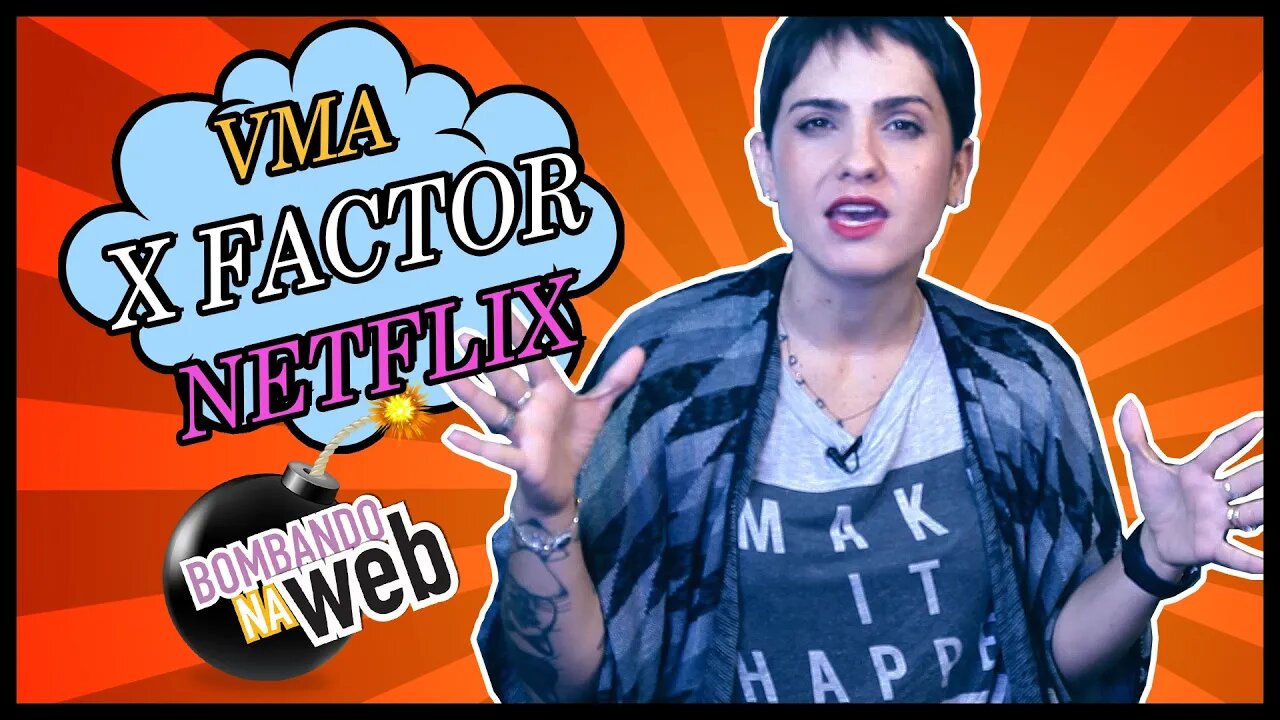 Bombando na Web #20 - VMA, X Factor Brasil e séries no Netflix