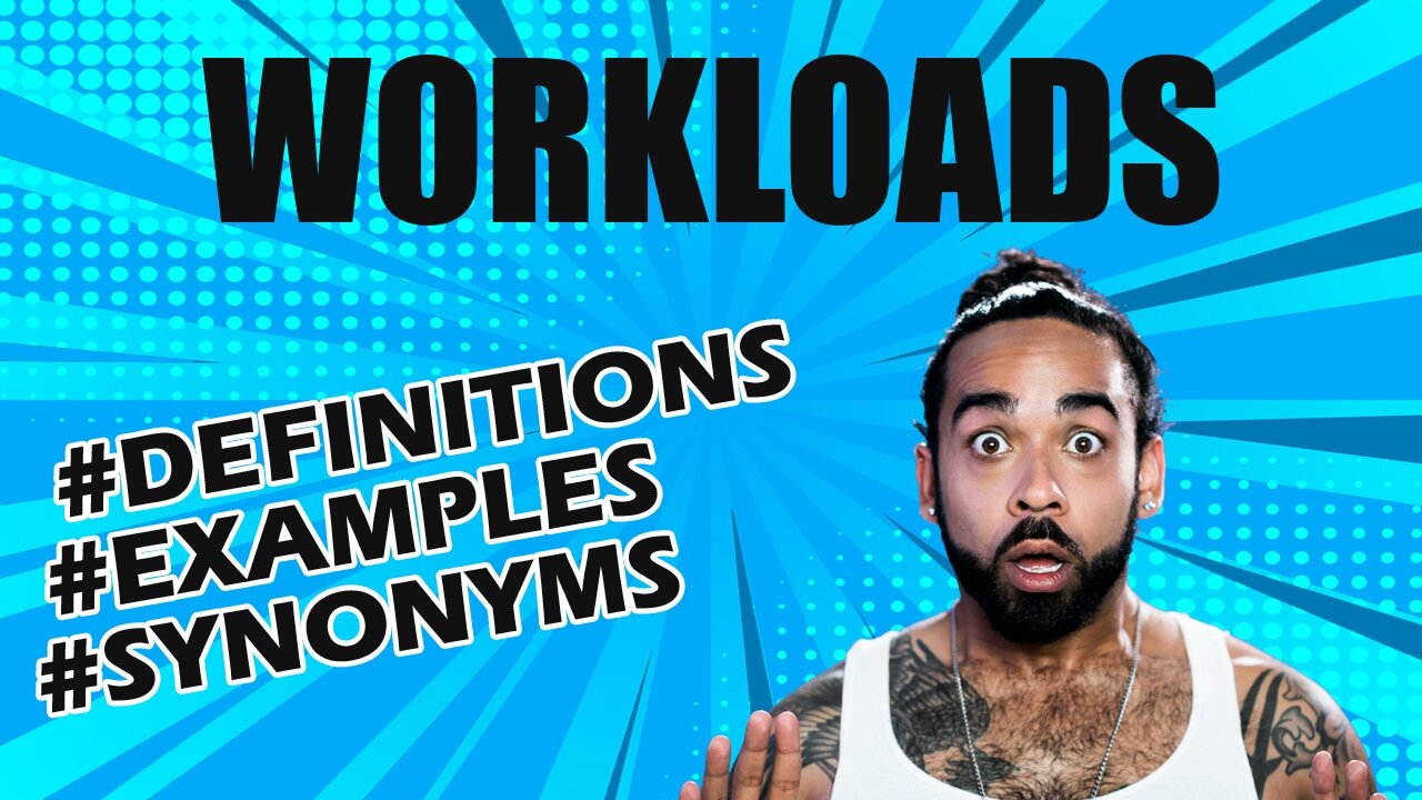 Definition and meaning of the word "workloads"