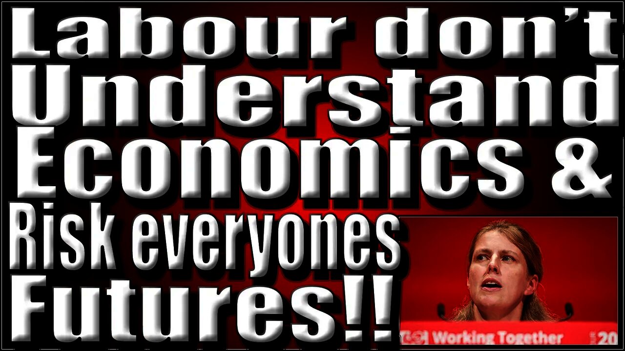 Labour dont understand economics and risk everyones future!!!