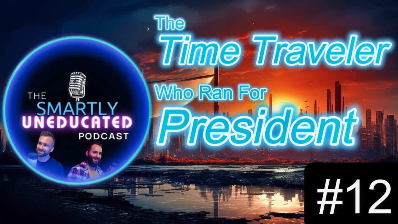 #12: The TIME TRAVELER who ran for PRESIDENT