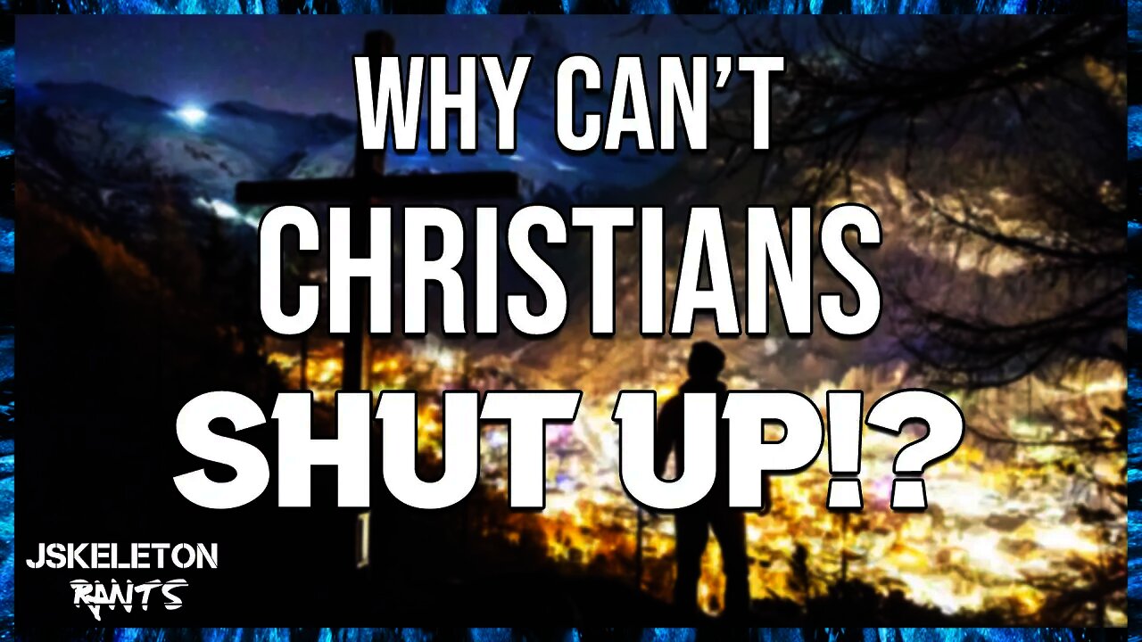 Why Can't Christians Shut Up About Their Faith? - JSkeleton Rants #22