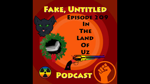 Fake, Untitled Podcast: Episode 209 - In the land of Uz