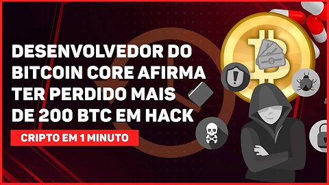 DEV DO BITCOIN CORE AFIRMA TER PERDIDO MAIS DE 200 BTC