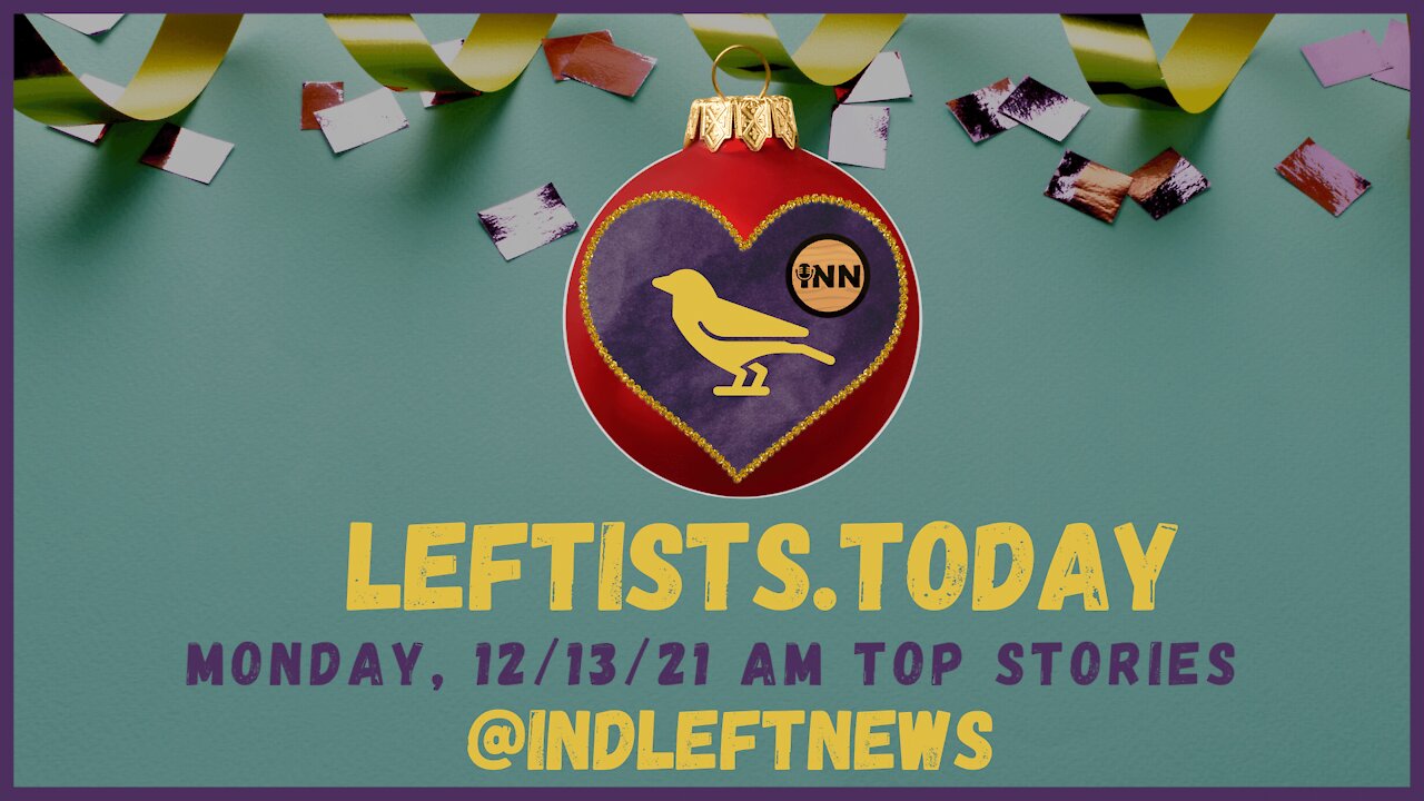 #ClimateDisaster in KY #Tornado | How Badly #Kelloggs is GOUGING Workers | leftists.today AM 12/13