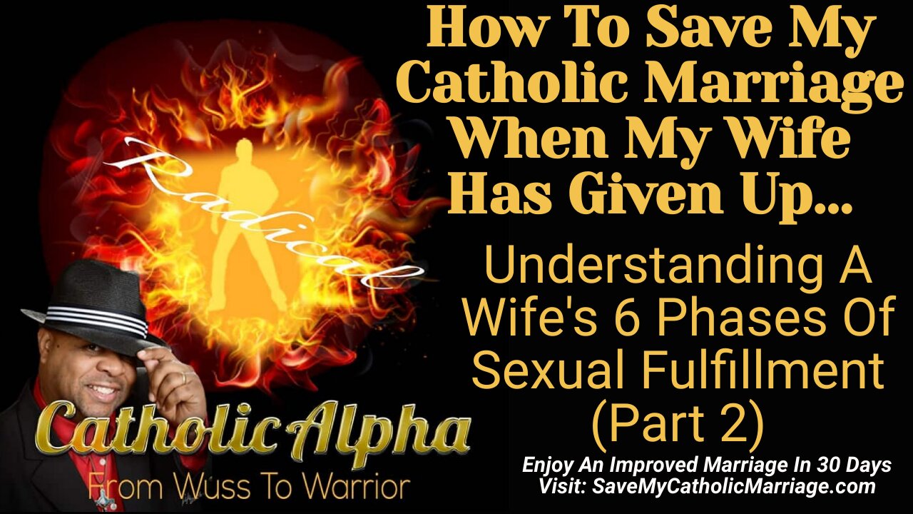 How To Save My Catholic Marriage When My Wife Has Given Up: Her 6 Phases Of Intimacy Part 2 (ep155)