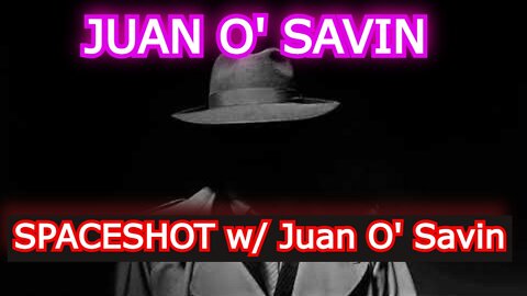 JUAN O' SAVIN REUPLOAD: SPACESHOT w/ Juan O' Savin