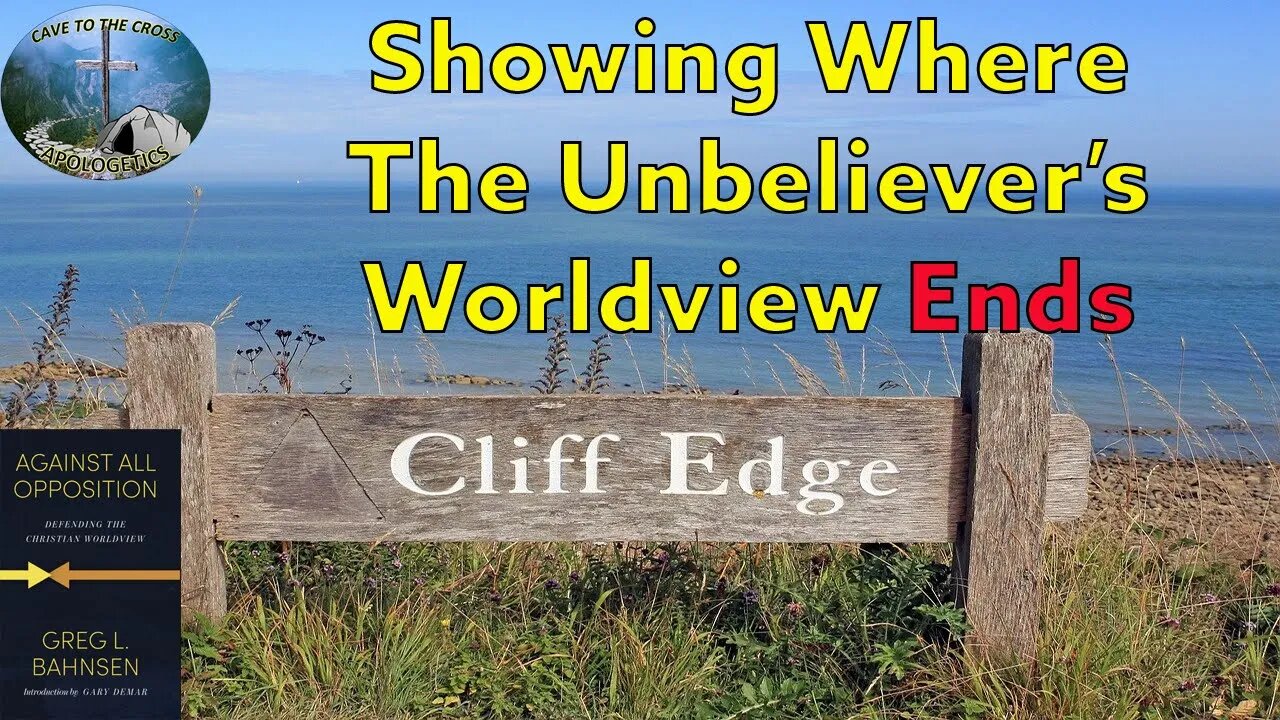 Showing Where The Unbeliever Worldview Ends