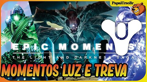 DESTINY 2 │ MOMENTOS ÉPICOS SAGA LUZ E TREVA