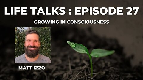 Life Talks Episode 27: Matt Izzo