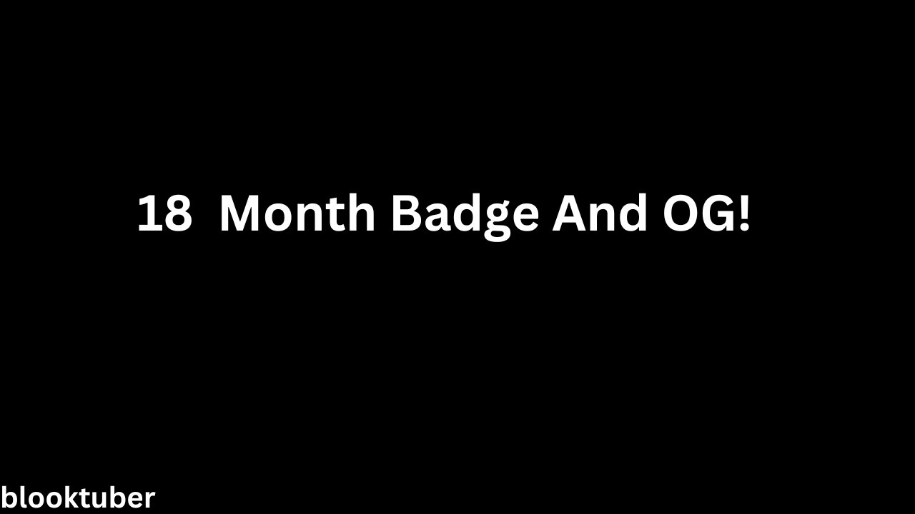 18 Month Badge And OG!