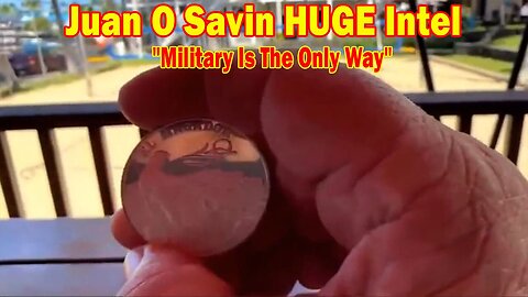 Juan O Savin HUGE Intel: "Military Is The Only Way"