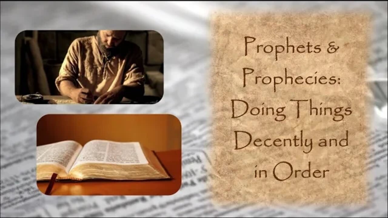 Prophets And Prophecy: Doing Things Decently And In Order