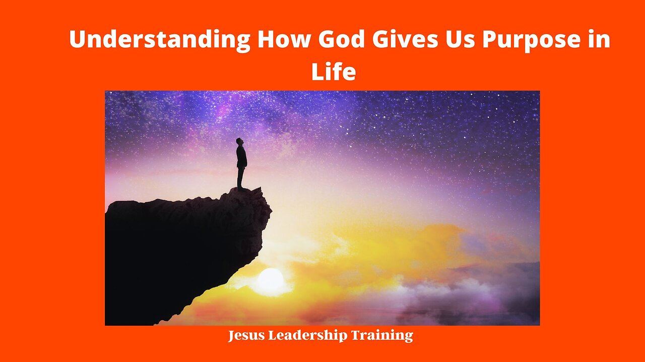 Understanding How God Gives Us Purpose in Life