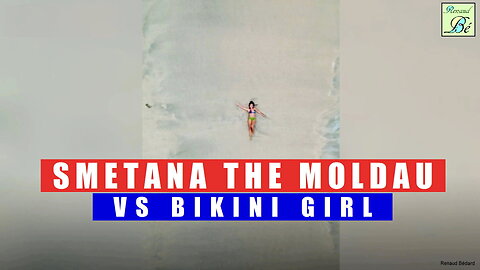 SMETANA THE MOLDAU VS BIKINI GIRL