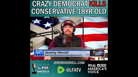 Crazy Democrat Kills Conservative 18 Year Old