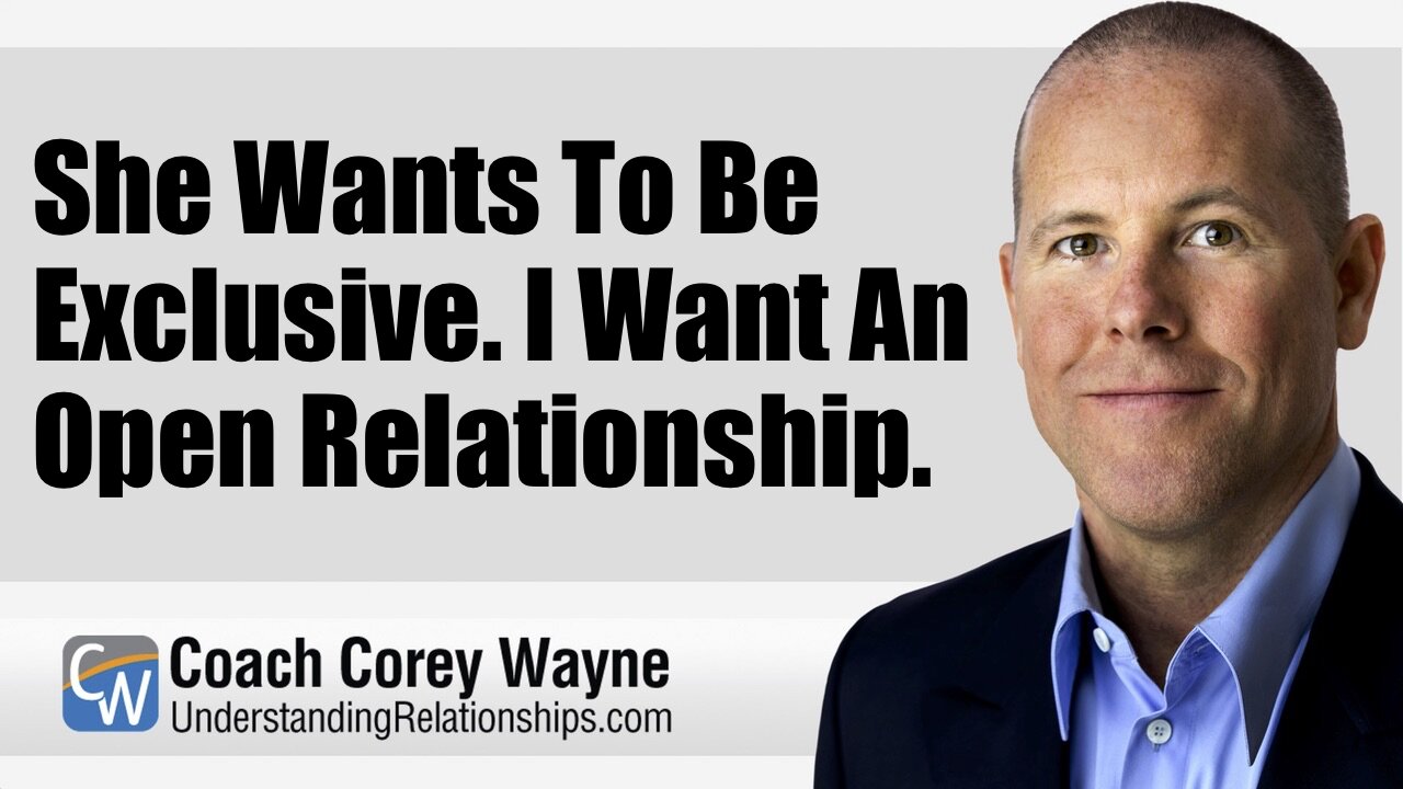She Wants To Be Exclusive. I Want An Open Relationship