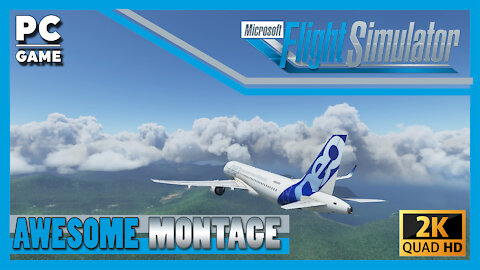 Microsoft Flight Simulator 2020 - Awesome Montage