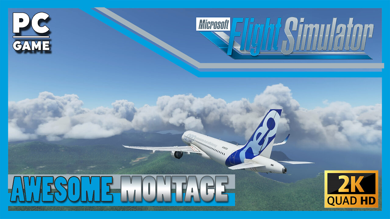 Microsoft Flight Simulator 2020 - Awesome Montage