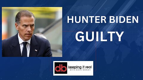 Hunter Biden GUILTY on all counts