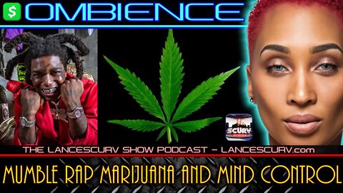 MUMBLE RAP, MARIJUANA AND MIND CONTROL! | OMBIENCE