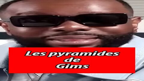 Les pyramides de Gims
