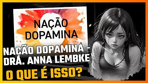Nação Dopamina - Dra. Anna Lembke - AUDIOBOOK