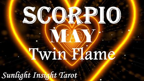 Scorpio *They Have A Higher Perspective & Understanding Now of What This Truly Is* May Twin Flame