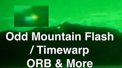 A Mountain Flash, Timewarp Orb, Suspect Lights in Texas and Niagara Along With a What's New Catch Up