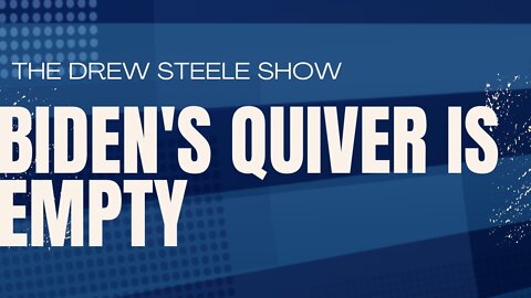 Biden's Quiver Is Empty