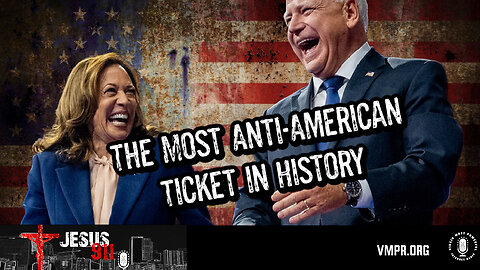 28 Oct 24, Jesus 911: The Most Anti-American Ticket in History